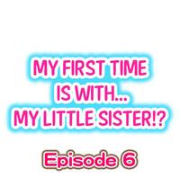 My First Time is with.... My Little Sister?! Ch.06 1