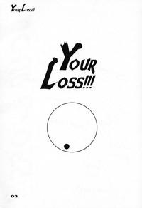 Your Loss!! 4